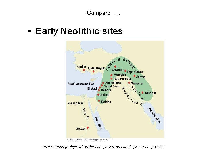 Compare. . . • Early Neolithic sites Understanding Physical Anthropology and Archaeology, 9 th