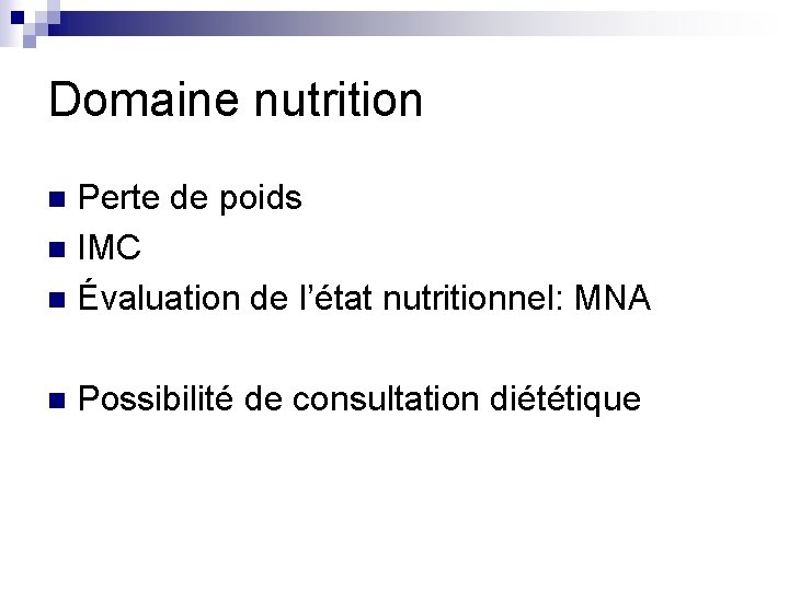 Domaine nutrition Perte de poids n IMC n Évaluation de l’état nutritionnel: MNA n