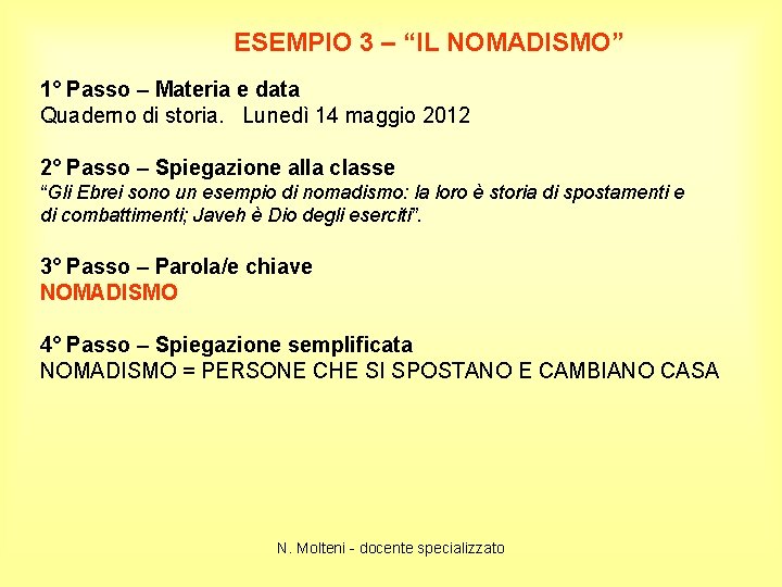 ESEMPIO 3 – “IL NOMADISMO” 1° Passo – Materia e data Quaderno di storia.
