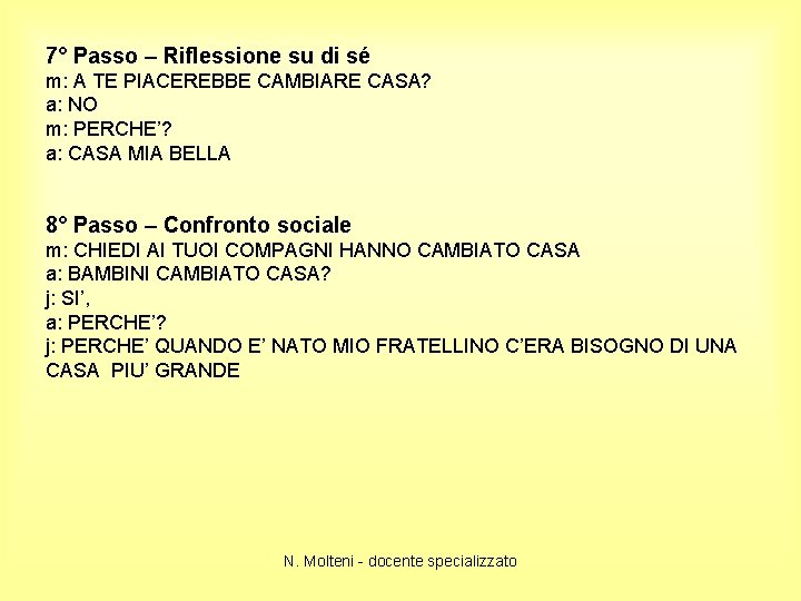 7° Passo – Riflessione su di sé m: A TE PIACEREBBE CAMBIARE CASA? a: