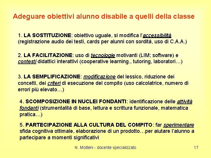 Adeguare obiettivi alunno disabile a quelli della classe 1. LA SOSTITUZIONE: obiettivo uguale, si