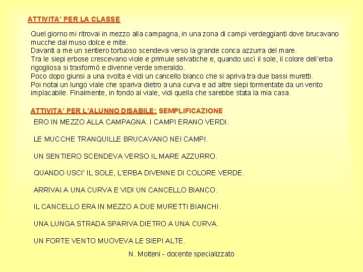 ATTIVITA’ PER LA CLASSE Quel giorno mi ritrovai in mezzo alla campagna, in una