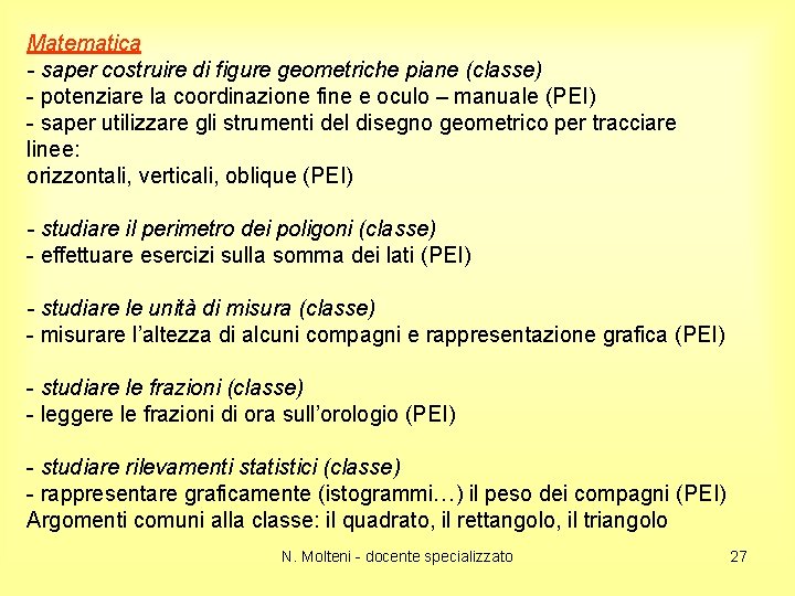 Matematica - saper costruire di figure geometriche piane (classe) - potenziare la coordinazione fine