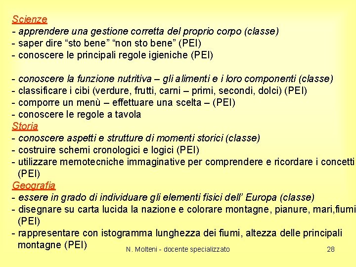 Scienze - apprendere una gestione corretta del proprio corpo (classe) - saper dire “sto