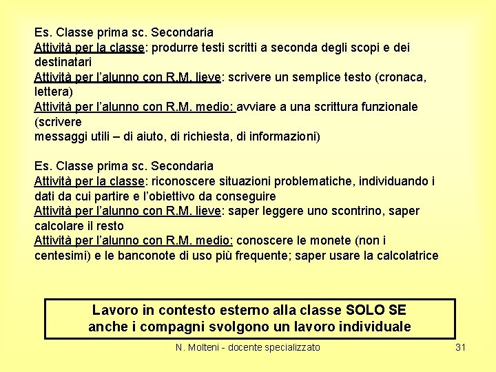 Es. Classe prima sc. Secondaria Attività per la classe: produrre testi scritti a seconda
