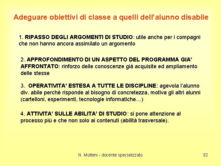 Adeguare obiettivi di classe a quelli dell’alunno disabile 1. RIPASSO DEGLI ARGOMENTI DI STUDIO: