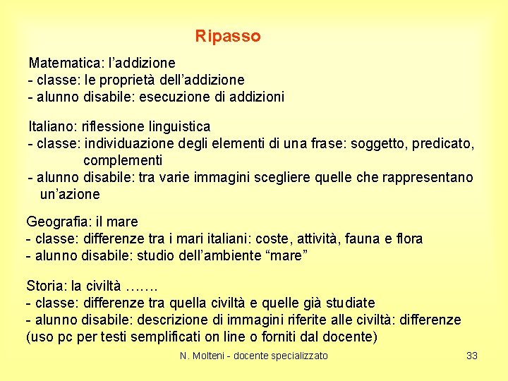 Ripasso Matematica: l’addizione - classe: le proprietà dell’addizione - alunno disabile: esecuzione di addizioni