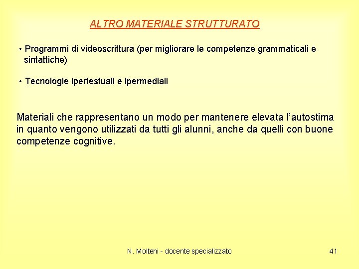 ALTRO MATERIALE STRUTTURATO • Programmi di videoscrittura (per migliorare le competenze grammaticali e sintattiche)