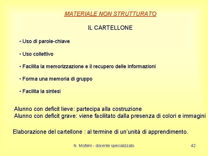 MATERIALE NON STRUTTURATO IL CARTELLONE • Uso di parole-chiave • Uso collettivo • Facilita