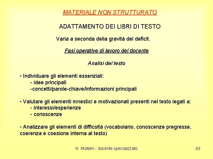MATERIALE NON STRUTTURATO ADATTAMENTO DEI LIBRI DI TESTO Varia a seconda della gravità del
