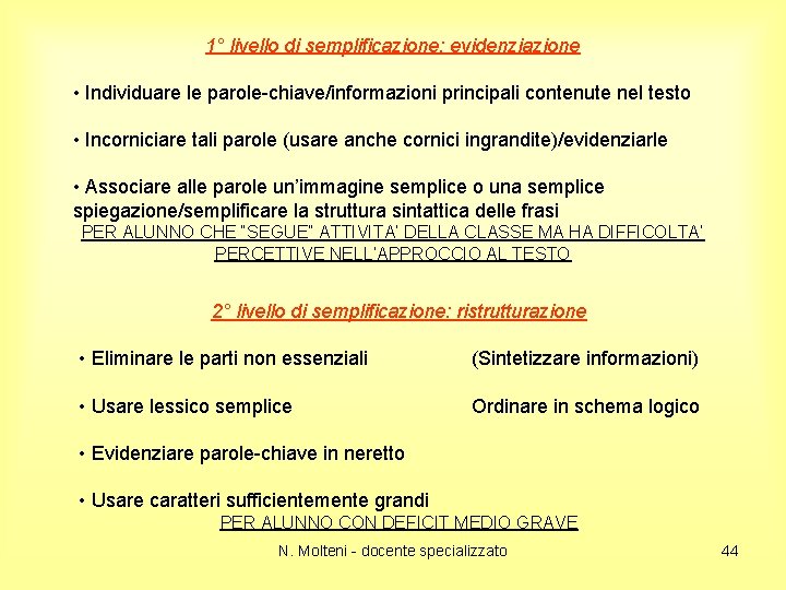 1° livello di semplificazione: evidenziazione • Individuare le parole-chiave/informazioni principali contenute nel testo •