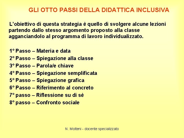 GLI OTTO PASSI DELLA DIDATTICA INCLUSIVA L’obiettivo di questa strategia è quello di svolgere