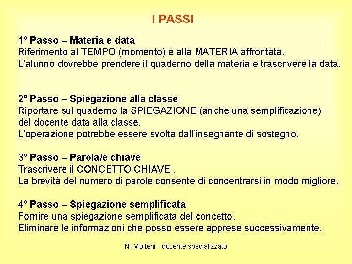 I PASSI 1° Passo – Materia e data Riferimento al TEMPO (momento) e alla