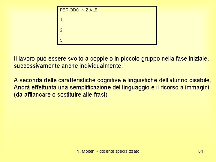 PERIODO INIZIALE 1. 2. 3. Il lavoro può essere svolto a coppie o in