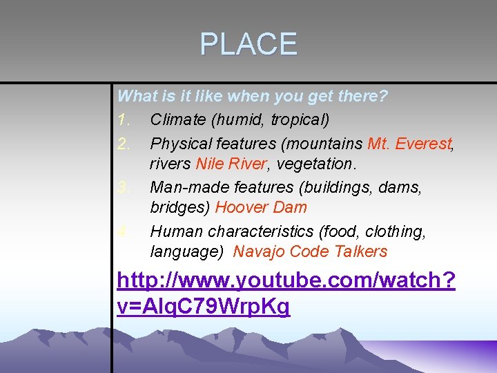 PLACE What is it like when you get there? 1. Climate (humid, tropical) 2.