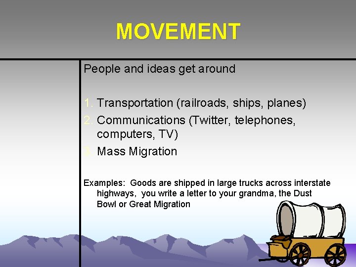 MOVEMENT People and ideas get around 1. Transportation (railroads, ships, planes) 2. Communications (Twitter,