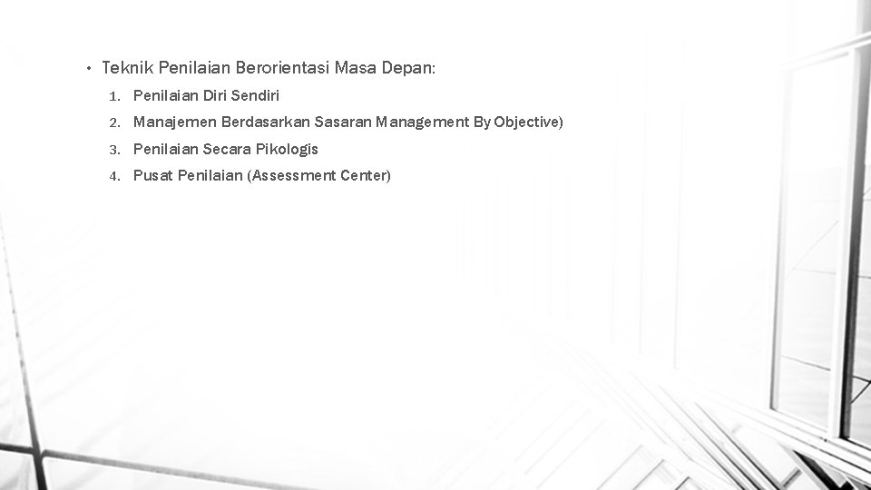  • Teknik Penilaian Berorientasi Masa Depan: 1. Penilaian Diri Sendiri 2. Manajemen Berdasarkan