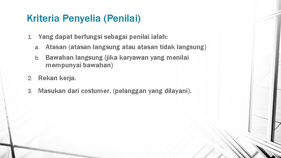 Kriteria Penyelia (Penilai) 1. Yang dapat berfungsi sebagai penilai ialah: a. Atasan (atasan langsung