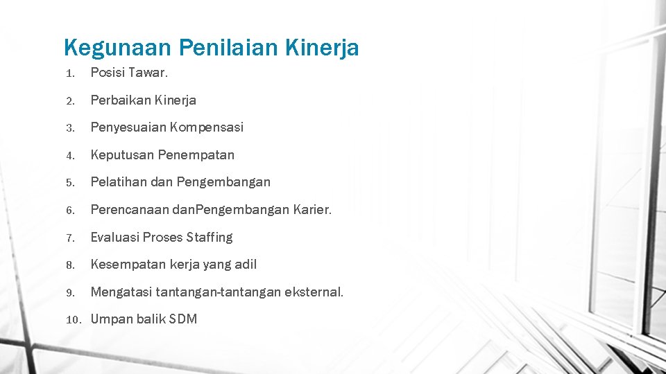 Kegunaan Penilaian Kinerja 1. Posisi Tawar. 2. Perbaikan Kinerja 3. Penyesuaian Kompensasi 4. Keputusan