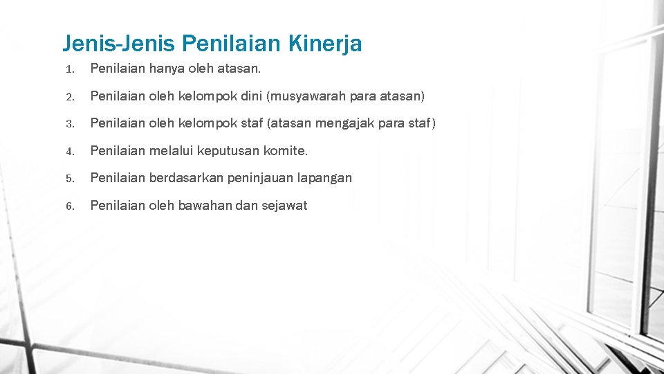 Jenis-Jenis Penilaian Kinerja 1. Penilaian hanya oleh atasan. 2. Penilaian oleh kelompok dini (musyawarah