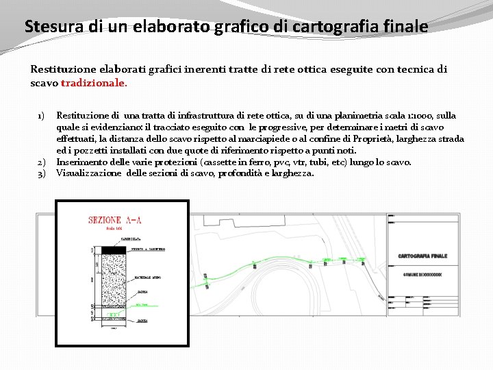 Stesura di un elaborato grafico di cartografia finale Restituzione elaborati grafici inerenti tratte di