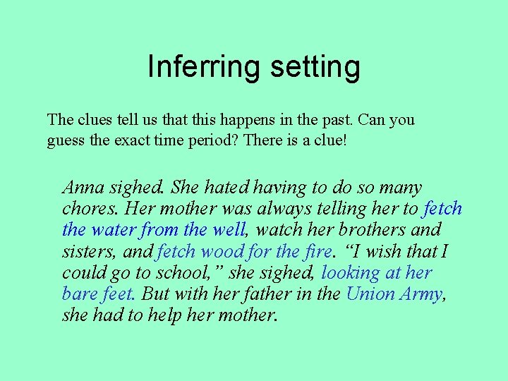Inferring setting The clues tell us that this happens in the past. Can you