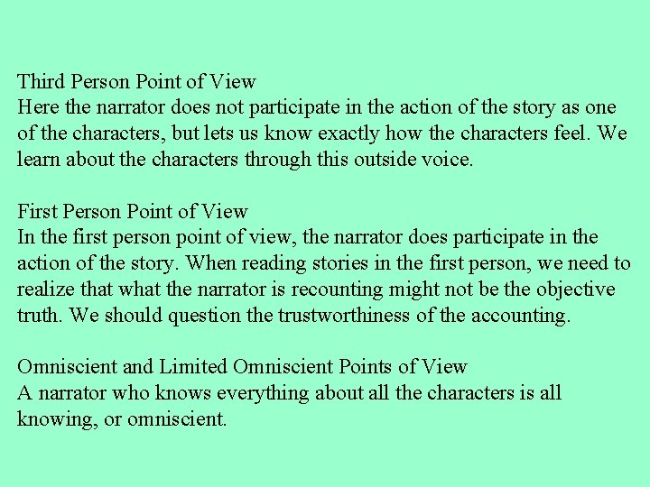 Third Person Point of View Here the narrator does not participate in the action