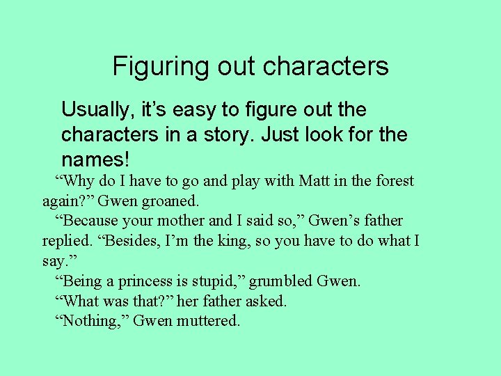 Figuring out characters Usually, it’s easy to figure out the characters in a story.