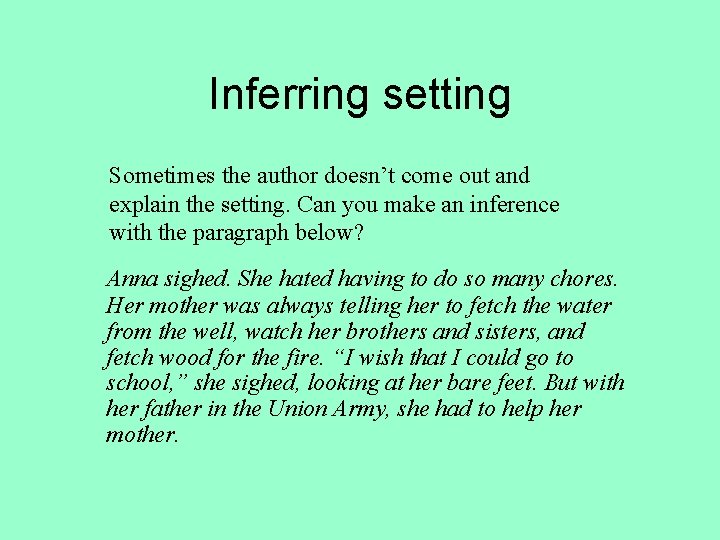 Inferring setting Sometimes the author doesn’t come out and explain the setting. Can you