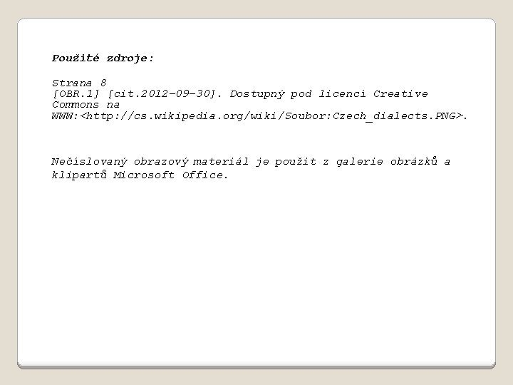 Použité zdroje: Strana 8 [OBR. 1] [cit. 2012 -09 -30]. Dostupný pod licencí Creative