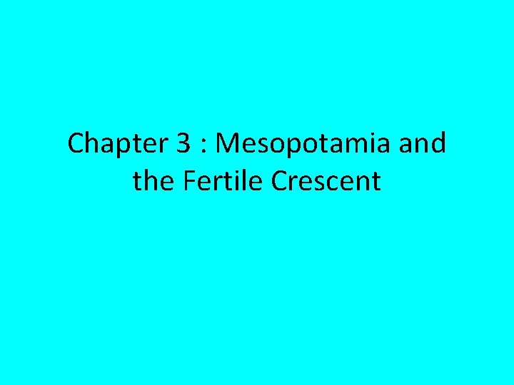 Chapter 3 : Mesopotamia and the Fertile Crescent 