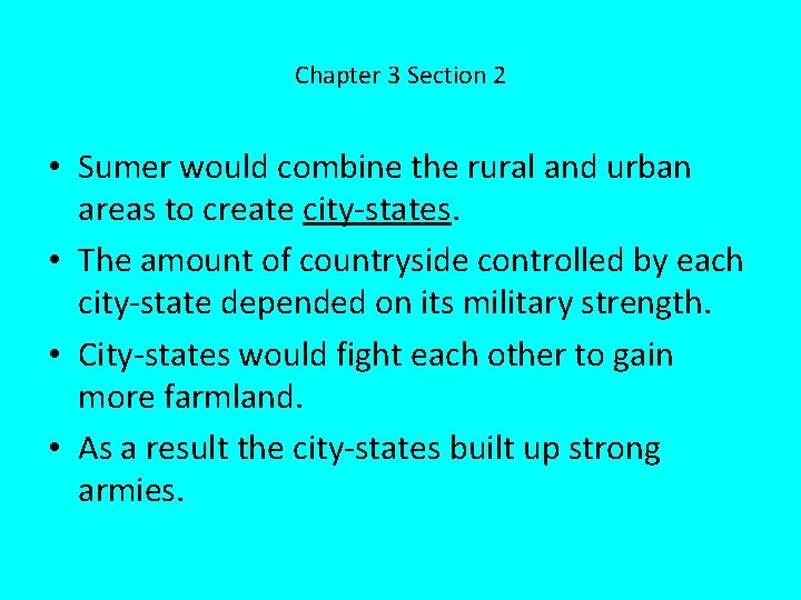 Chapter 3 Section 2 • Sumer would combine the rural and urban areas to