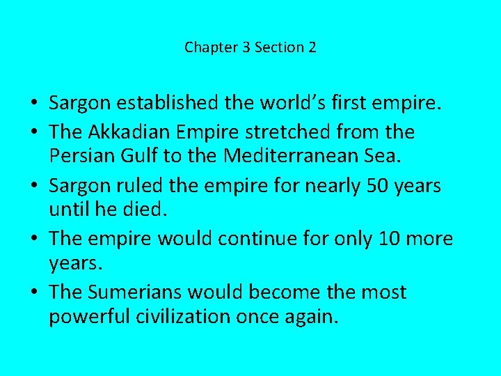 Chapter 3 Section 2 • Sargon established the world’s first empire. • The Akkadian