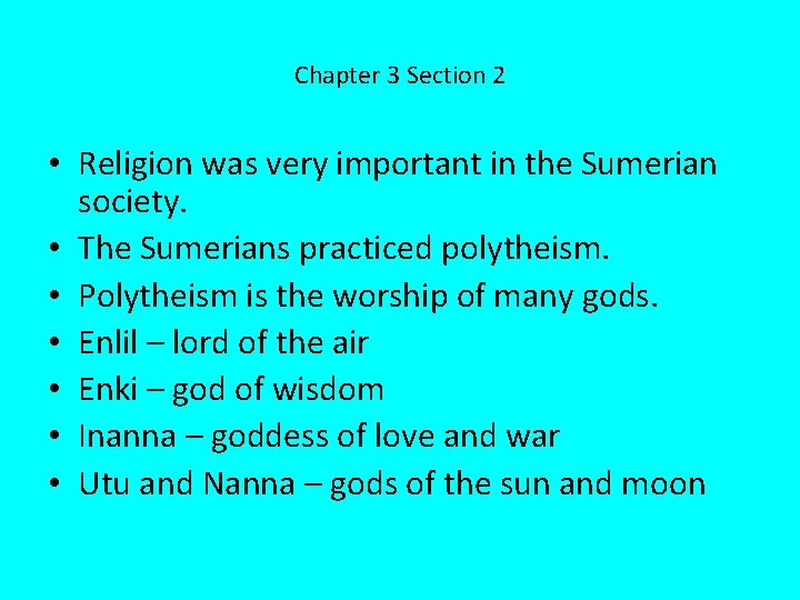 Chapter 3 Section 2 • Religion was very important in the Sumerian society. •