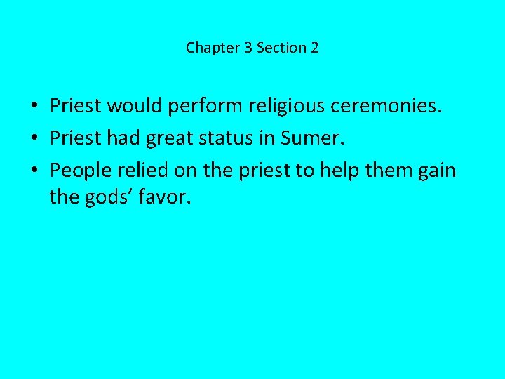 Chapter 3 Section 2 • Priest would perform religious ceremonies. • Priest had great