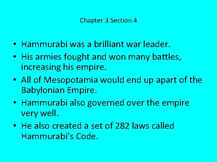 Chapter 3 Section 4 • Hammurabi was a brilliant war leader. • His armies