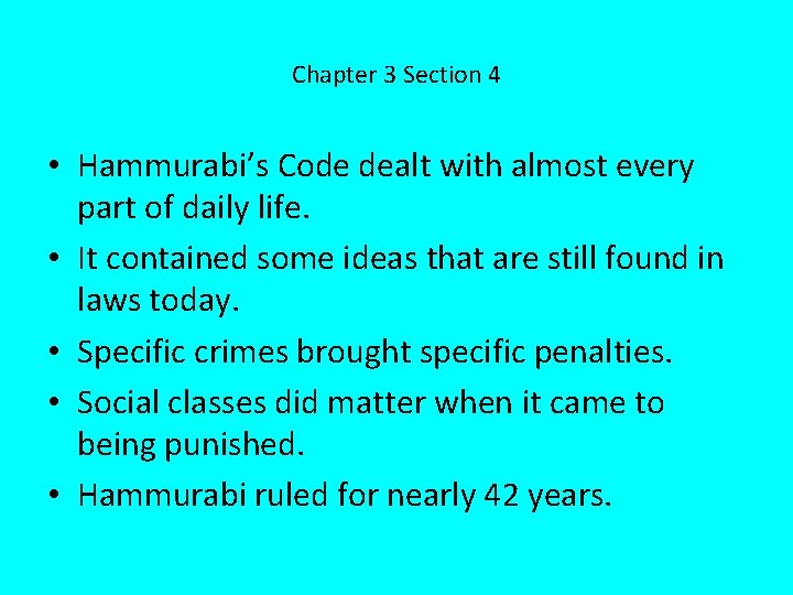 Chapter 3 Section 4 • Hammurabi’s Code dealt with almost every part of daily