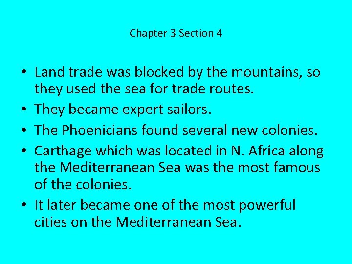 Chapter 3 Section 4 • Land trade was blocked by the mountains, so they