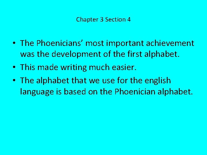 Chapter 3 Section 4 • The Phoenicians’ most important achievement was the development of