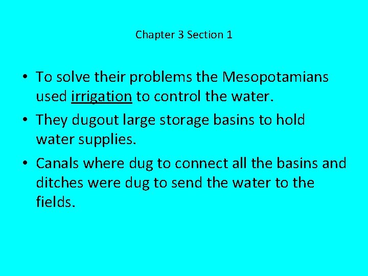 Chapter 3 Section 1 • To solve their problems the Mesopotamians used irrigation to