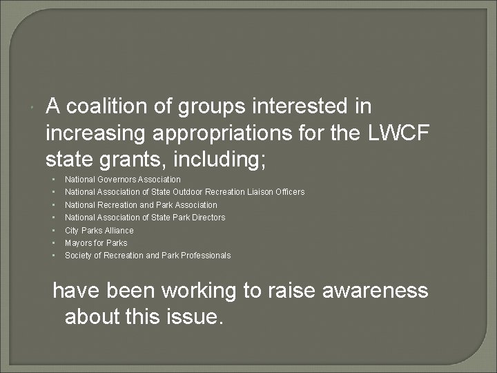  A coalition of groups interested in increasing appropriations for the LWCF state grants,