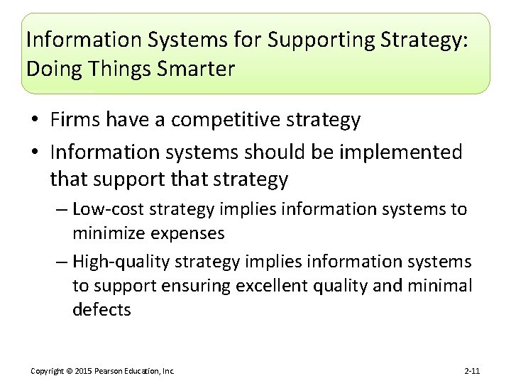 Information Systems for Supporting Strategy: Doing Things Smarter • Firms have a competitive strategy
