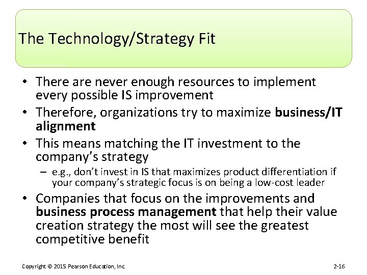 The Technology/Strategy Fit • There are never enough resources to implement every possible IS