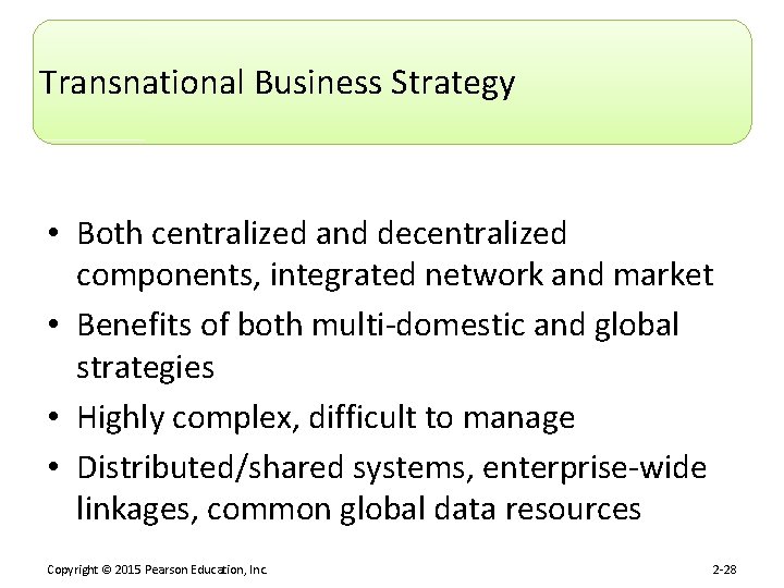 Transnational Business Strategy • Both centralized and decentralized components, integrated network and market •