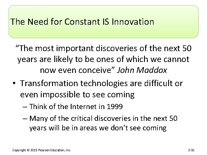 The Need for Constant IS Innovation “The most important discoveries of the next 50