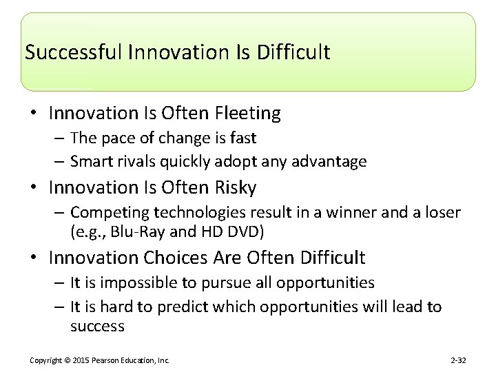 Successful Innovation Is Difficult • Innovation Is Often Fleeting – The pace of change