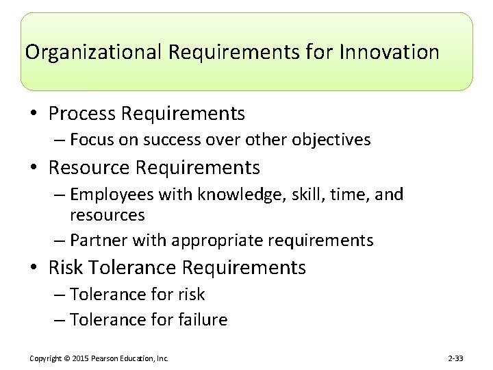 Organizational Requirements for Innovation • Process Requirements – Focus on success over other objectives