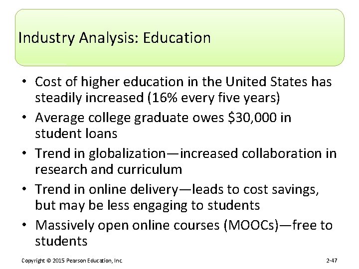 Industry Analysis: Education • Cost of higher education in the United States has steadily