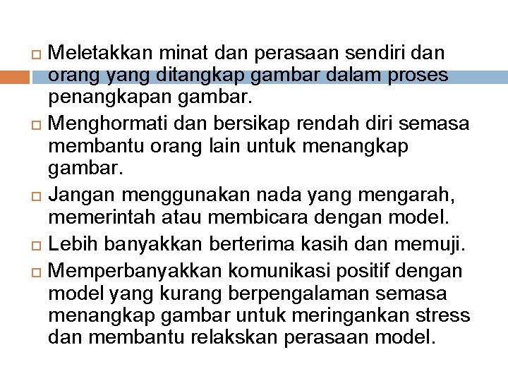  Meletakkan minat dan perasaan sendiri dan orang yang ditangkap gambar dalam proses penangkapan