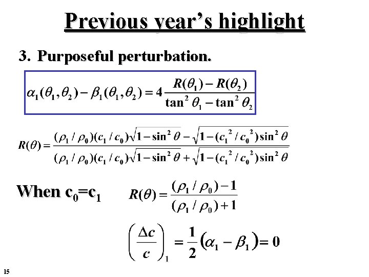 Previous year’s highlight 3. Purposeful perturbation. When c 0=c 1 15 Previous year’s highlight 3. Purposeful perturbation. When c 0=c 1 15